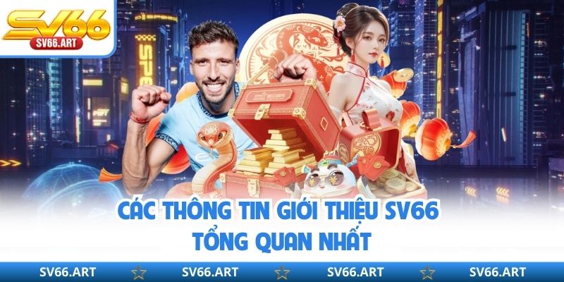 Giới Thiệu SV66 Các thông tin giới thiệu SV66 tổng quan nhất
