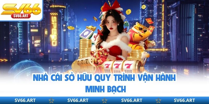 Giới Thiệu SV66 Nhà cái sở hữu quy trình vận hành minh bạch