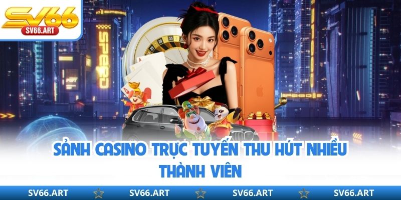 Giới Thiệu SV66 Sảnh casino trực tuyến thu hút nhiều thành viên